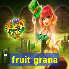 fruit grana